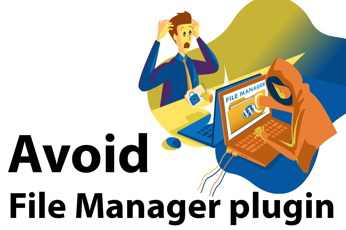 Avoid File Manager plugin (critical security flaw)